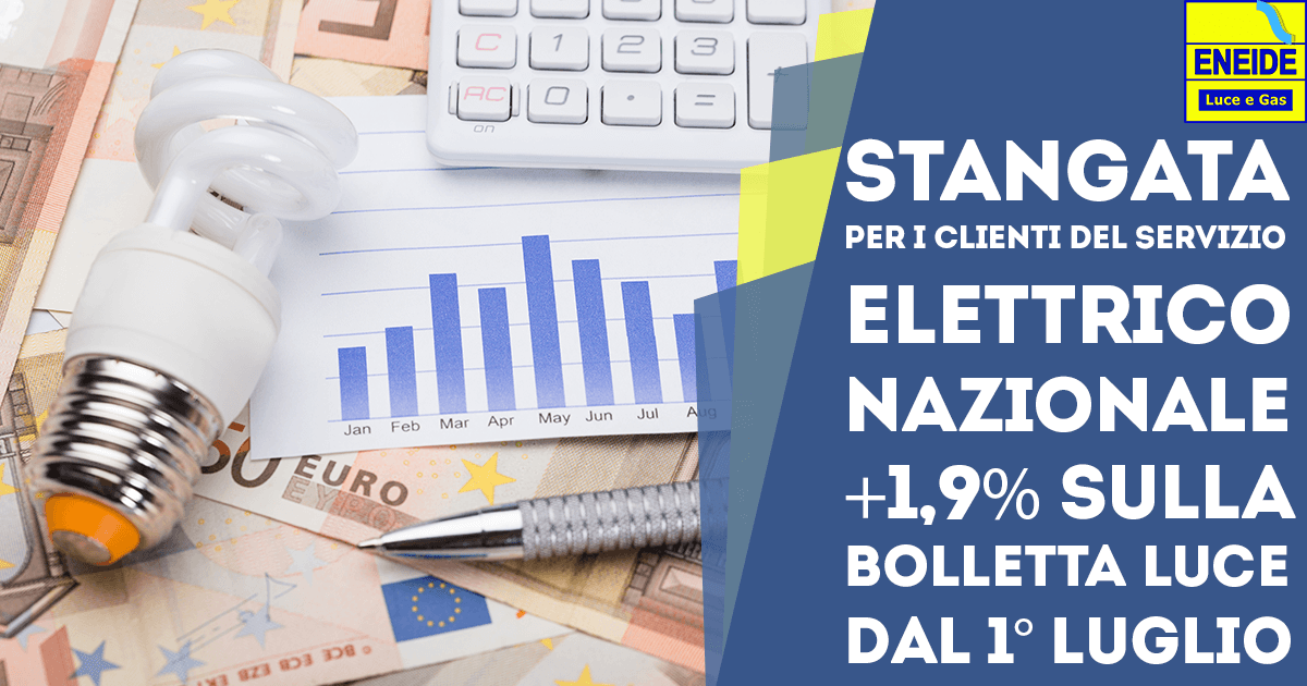 Stangata per i Clienti del Servizio Elettrico Nazionale: +1,9% sulla bolletta Luce dal 1° Luglio