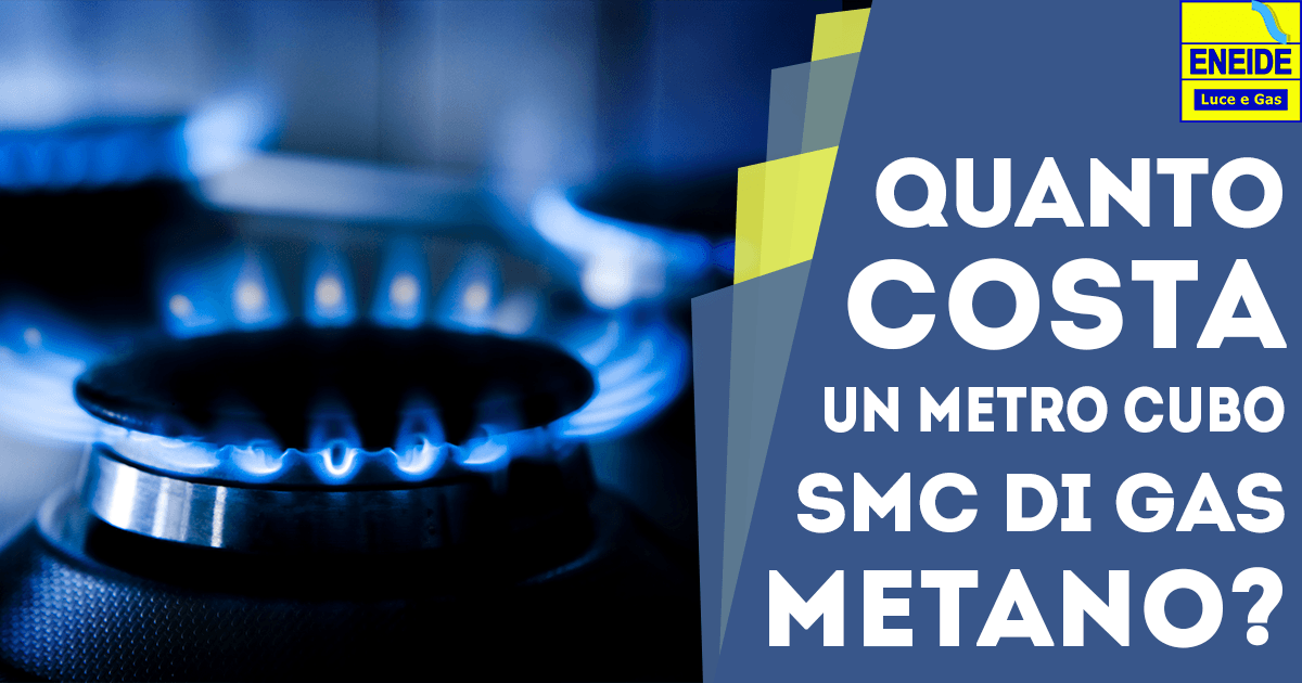 Quanto costa un metro cubo SMC di Gas Metano?