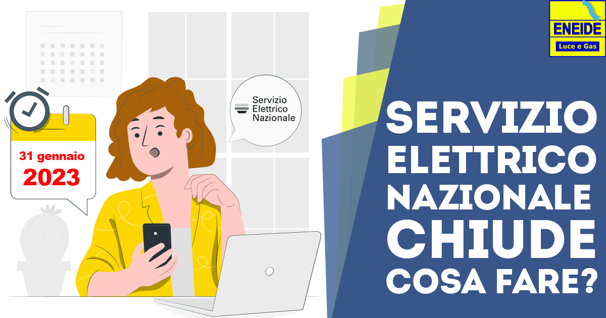 Il Servizio Elettrico Nazionale sta per chiudere: cosa fare?